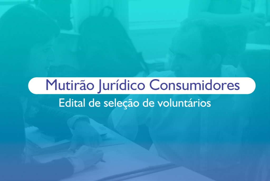 [ENCERRADO] Seleção de voluntários para Mutirão Jurídico Consumidores