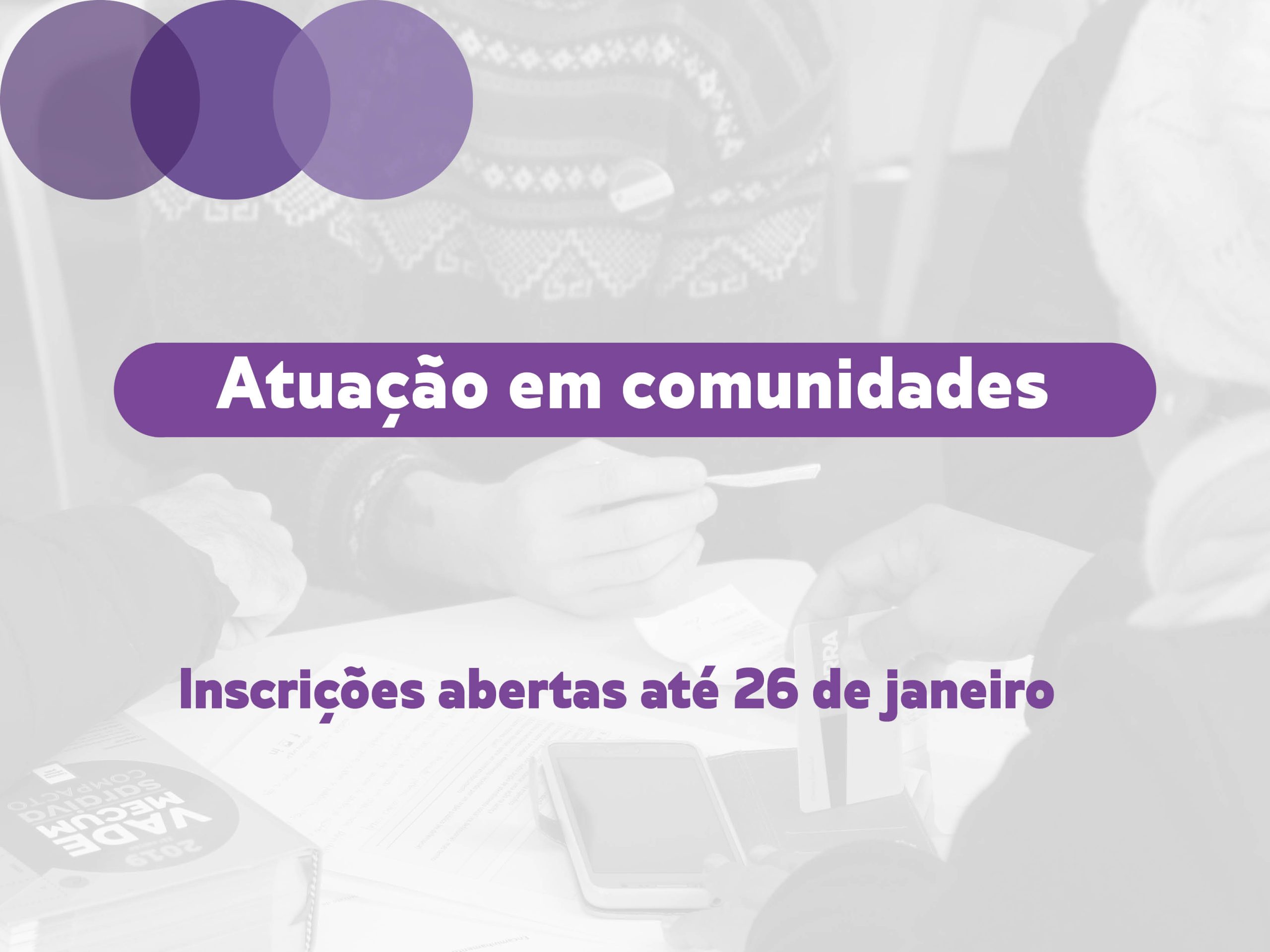 [ENCERRADA] Inscrições abertas de voluntariado no projeto Atuação em comunidades